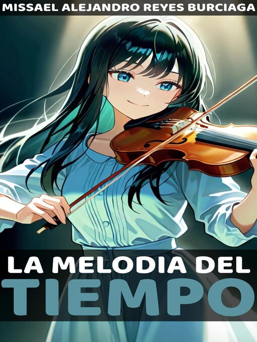 Title details for La Melodía del Tiempo by Missael Alejandro Reyes Burciaga - Available